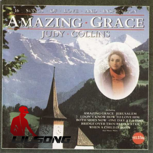 Judy Collins - Amazing Grace. 16 Sons of Love and Inspiration